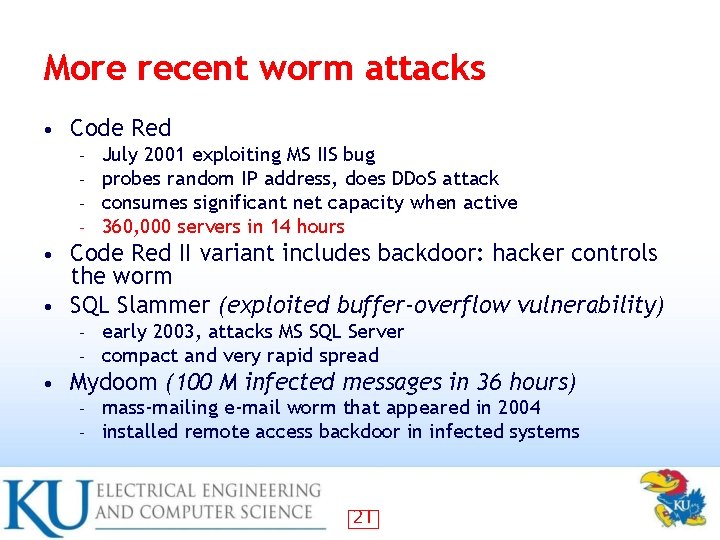 More recent worm attacks • Code Red – – July 2001 exploiting MS IIS