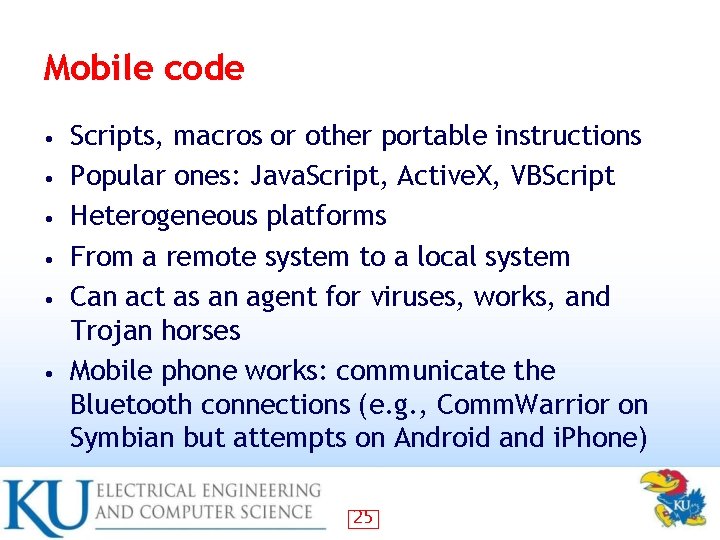 Mobile code • • • Scripts, macros or other portable instructions Popular ones: Java.