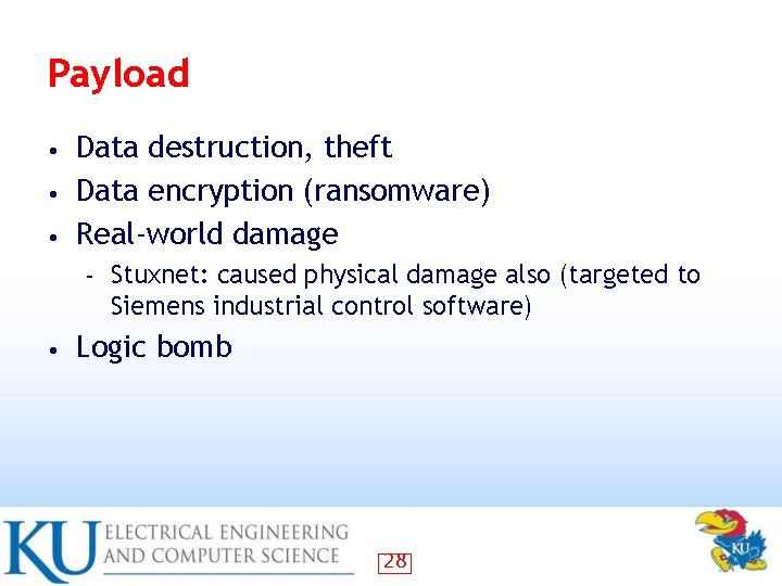 Payload Data destruction, theft • Data encryption (ransomware) • Real-world damage • – •