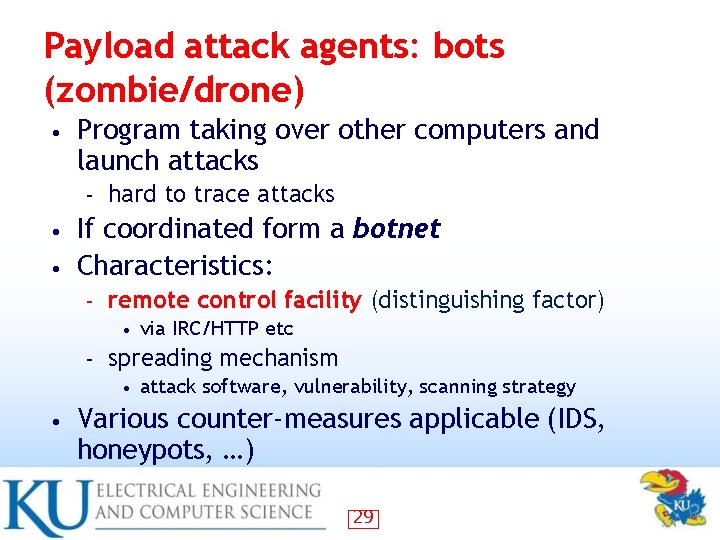 Payload attack agents: bots (zombie/drone) • Program taking over other computers and launch attacks