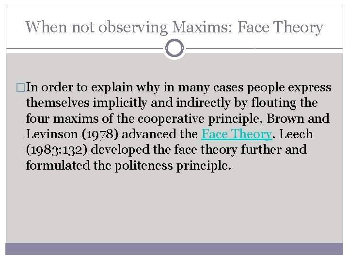 When not observing Maxims: Face Theory �In order to explain why in many cases