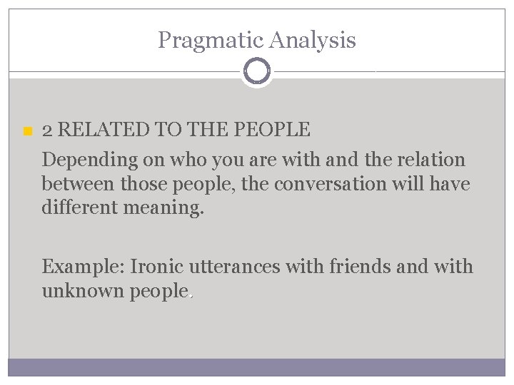 Pragmatic Analysis 2 RELATED TO THE PEOPLE Depending on who you are with and