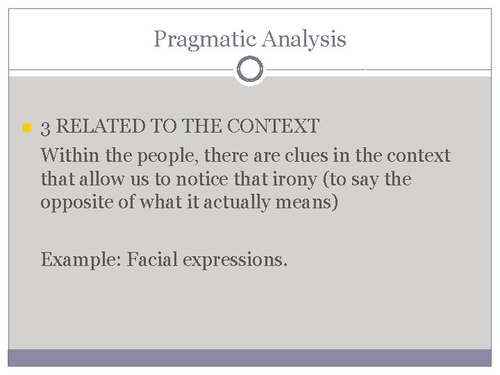 Pragmatic Analysis 3 RELATED TO THE CONTEXT Within the people, there are clues in Pragmatic Analysis 3 RELATED TO THE CONTEXT Within the people, there are clues in