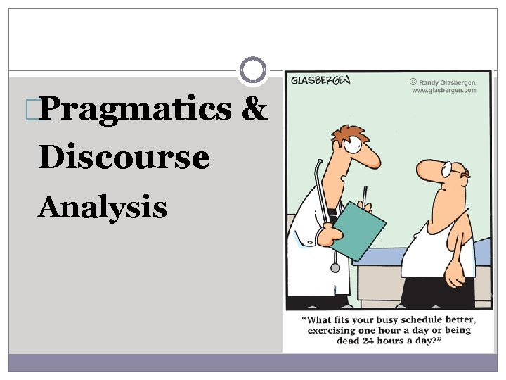 �Pragmatics & Discourse Analysis �Pragmatics & Discourse Analysis