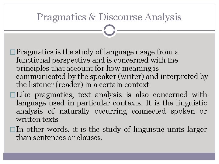 Pragmatics & Discourse Analysis �Pragmatics is the study of language usage from a functional