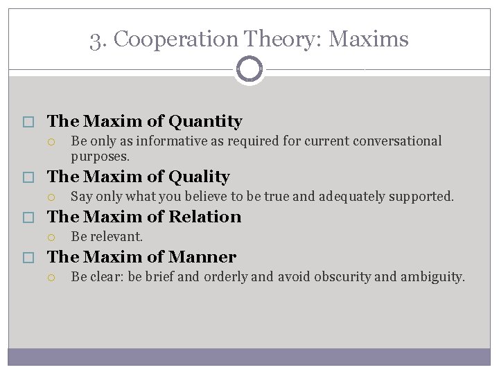 3. Cooperation Theory: Maxims � The Maxim of Quantity Be only as informative as 3. Cooperation Theory: Maxims � The Maxim of Quantity Be only as informative as