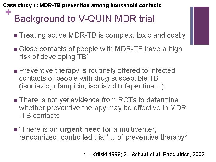 Case study 1: MDR-TB prevention among household contacts + Background to V-QUIN MDR trial