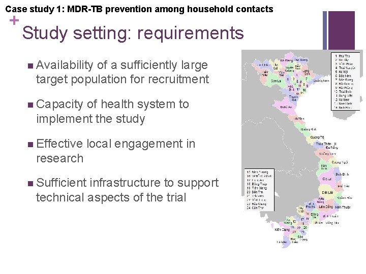 Case study 1: MDR-TB prevention among household contacts + Study setting: requirements n Availability