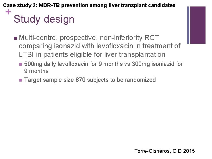 Case study 2: MDR-TB prevention among liver transplant candidates + Study design n Multi-centre,