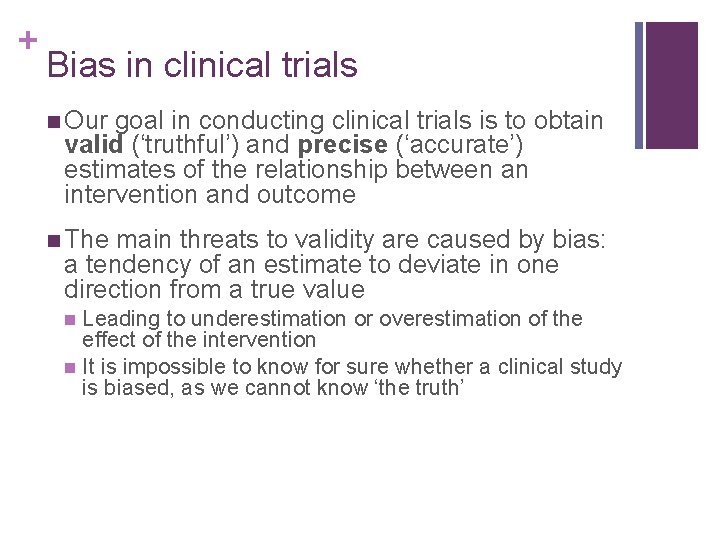 + Bias in clinical trials n Our goal in conducting clinical trials is to