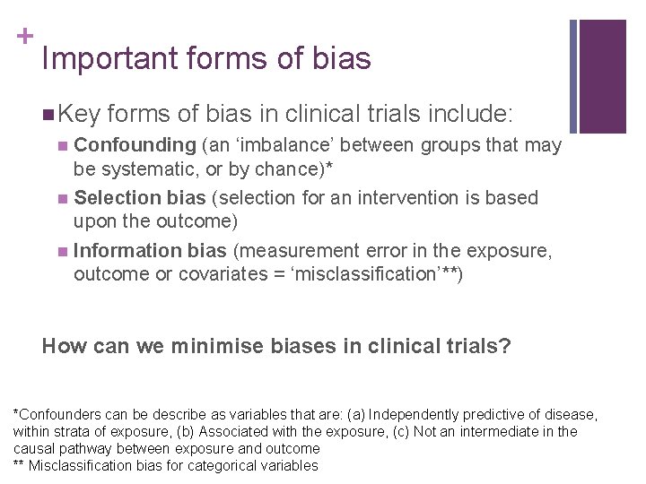 + Important forms of bias n Key forms of bias in clinical trials include: