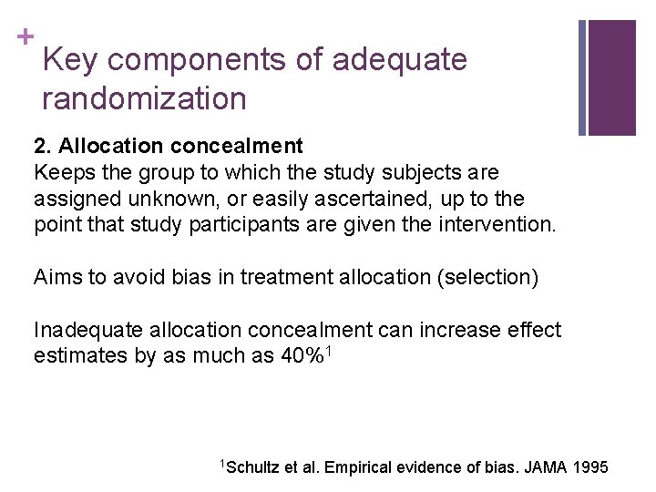 + Key components of adequate randomization 2. Allocation concealment Keeps the group to which