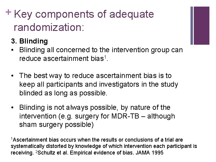 + Key components of adequate randomization: 3. Blinding • Blinding all concerned to the