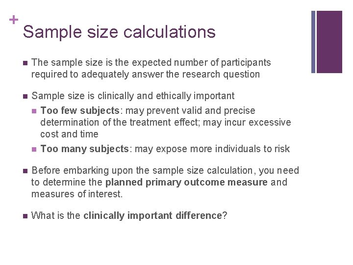 + Sample size calculations n The sample size is the expected number of participants