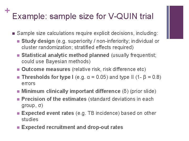 + Example: sample size for V-QUIN trial n Sample size calculations require explicit decisions,