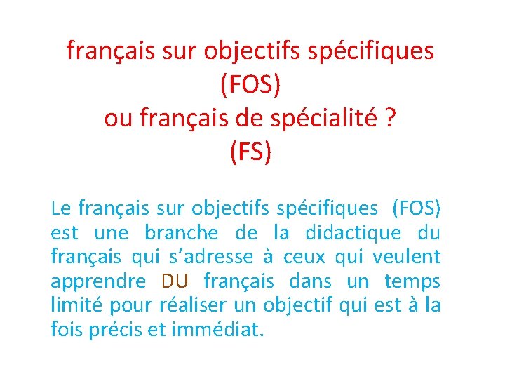 français sur objectifs spécifiques (FOS) ou français de spécialité ? (FS) Le français sur