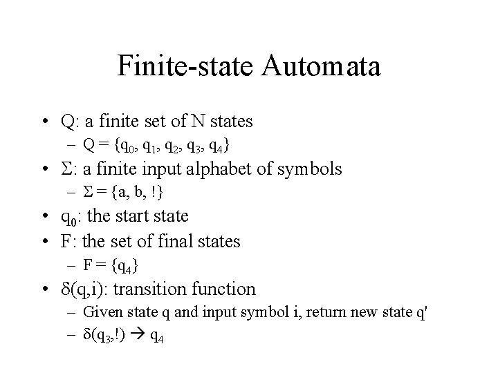 Finite-state Automata • Q: a finite set of N states – Q = {q Finite-state Automata • Q: a finite set of N states – Q = {q
