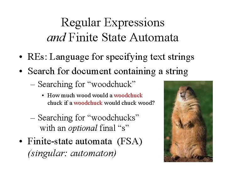 Regular Expressions and Finite State Automata • REs: Language for specifying text strings • Regular Expressions and Finite State Automata • REs: Language for specifying text strings •