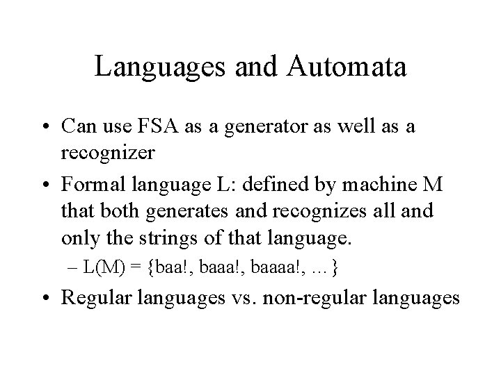 Languages and Automata • Can use FSA as a generator as well as a Languages and Automata • Can use FSA as a generator as well as a