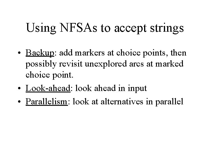 Using NFSAs to accept strings • Backup: add markers at choice points, then possibly Using NFSAs to accept strings • Backup: add markers at choice points, then possibly