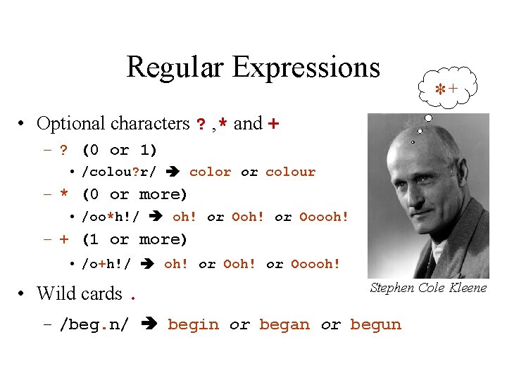 Regular Expressions *+ • Optional characters ? , * and + – ? (0 Regular Expressions *+ • Optional characters ? , * and + – ? (0