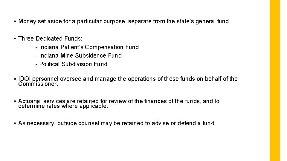 § Money set aside for a particular purpose, separate from the state’s general fund.