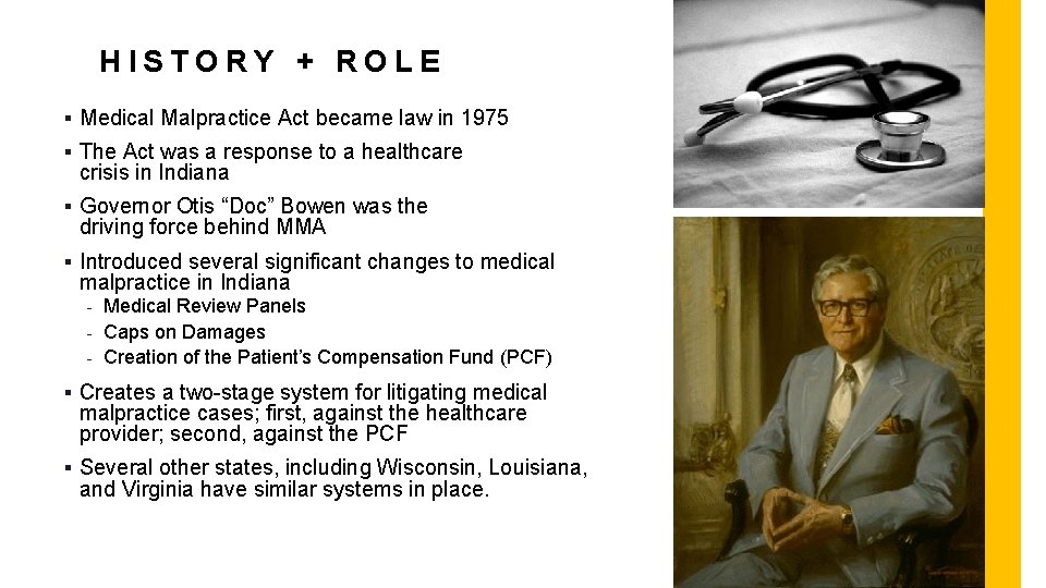 HISTORY + ROLE § Medical Malpractice Act became law in 1975 § The Act