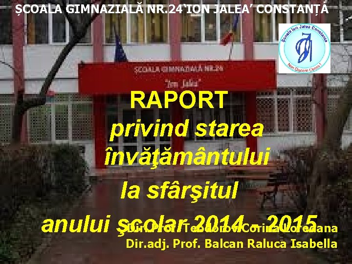 ȘCOALA GIMNAZIALĂ NR. 24‘ION JALEA’ CONSTANȚA RAPORT privind starea învăţământului la sfârşitul anului şcolar