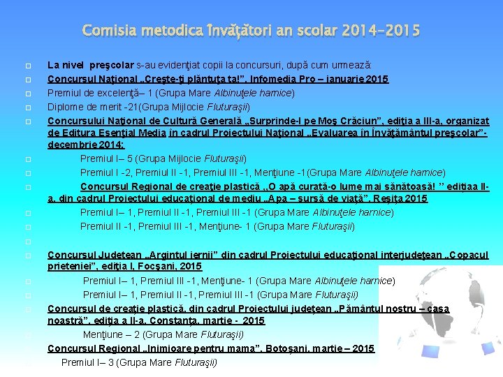 Comisia metodica Învățători an scolar 2014 -2015 La nivel preşcolar s-au evidenţiat copii la