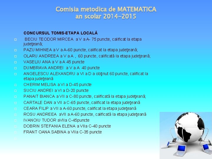 Comisia metodica de MATEMATICA an scolar 2014 -2015 CONCURSUL TOMIS-ETAPA LOCALĂ BECIU TEODOR MIRCEA