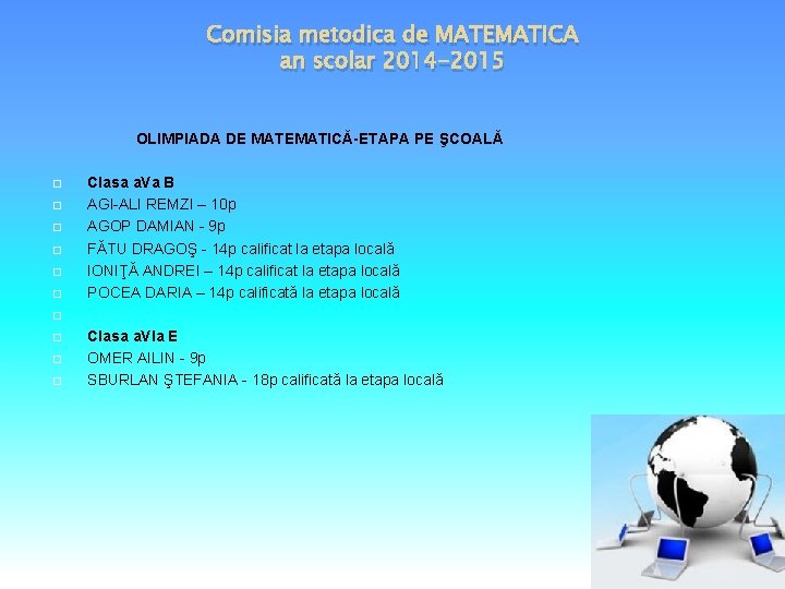 Comisia metodica de MATEMATICA an scolar 2014 -2015 OLIMPIADA DE MATEMATICĂ-ETAPA PE ŞCOALĂ Clasa