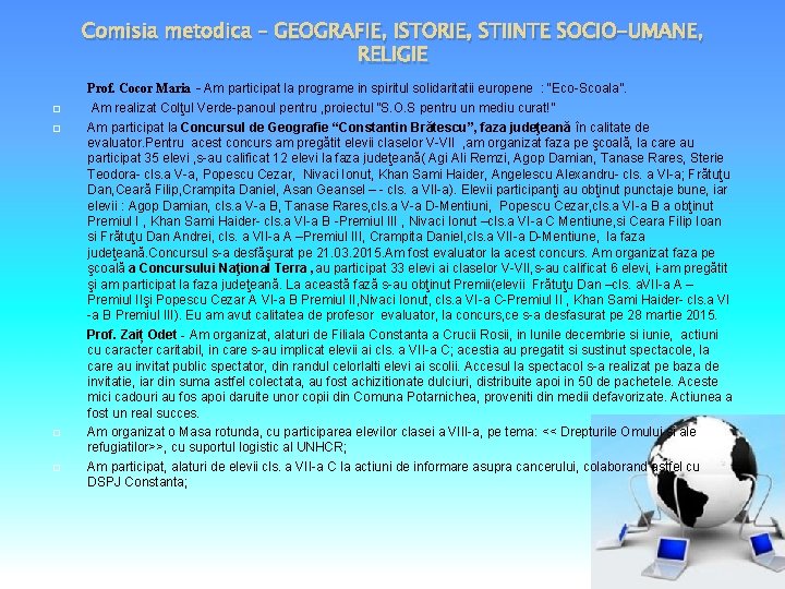 Comisia metodica – GEOGRAFIE, ISTORIE, STIINTE SOCIO-UMANE, RELIGIE Prof. Cocor Maria - Am participat