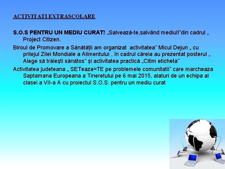 ACTIVITATI EXTRASCOLARE S. O. S PENTRU UN MEDIU CURAT! „Salvează-te, salvând mediul!”din cadrul „