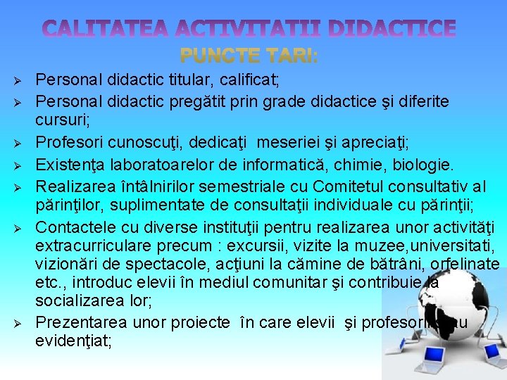 Ø Ø Ø Ø Personal didactic titular, calificat; Personal didactic pregătit prin grade didactice