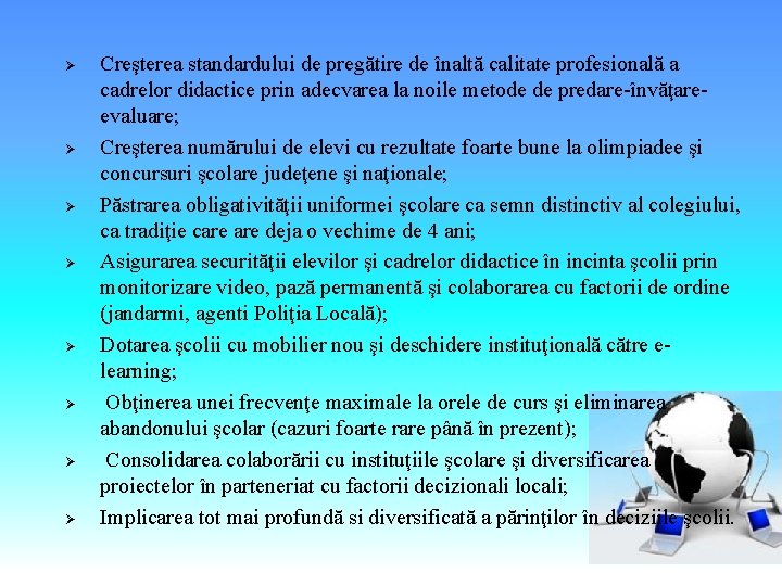 Ø Ø Ø Ø Creşterea standardului de pregătire de înaltă calitate profesională a cadrelor