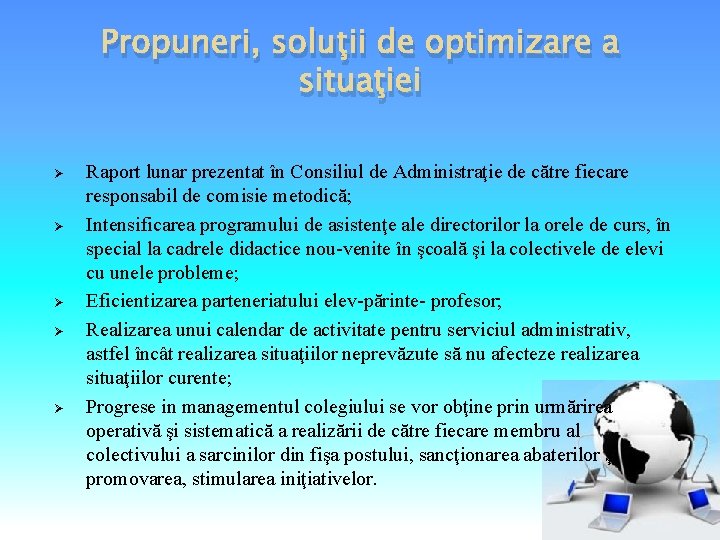 Propuneri, soluţii de optimizare a situaţiei Ø Ø Ø Raport lunar prezentat în Consiliul