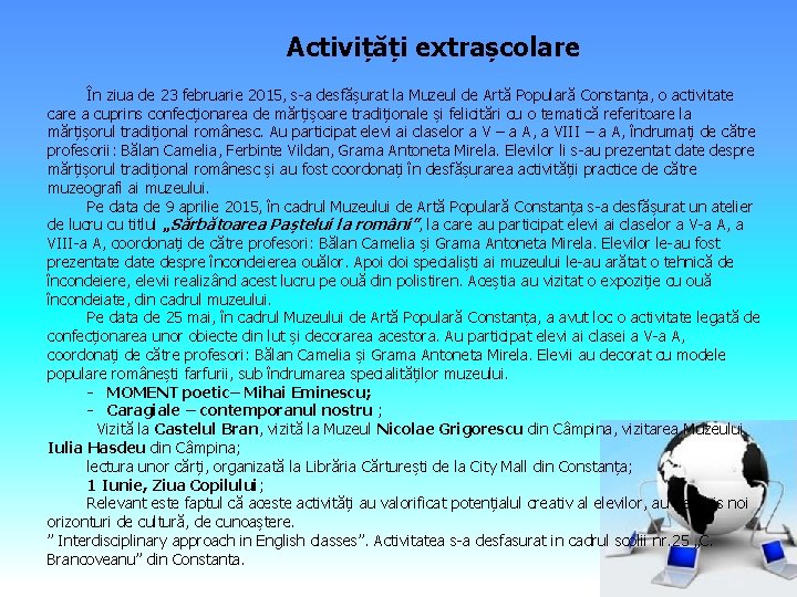 Activițăți extrașcolare În ziua de 23 februarie 2015, s-a desfășurat la Muzeul de Artă