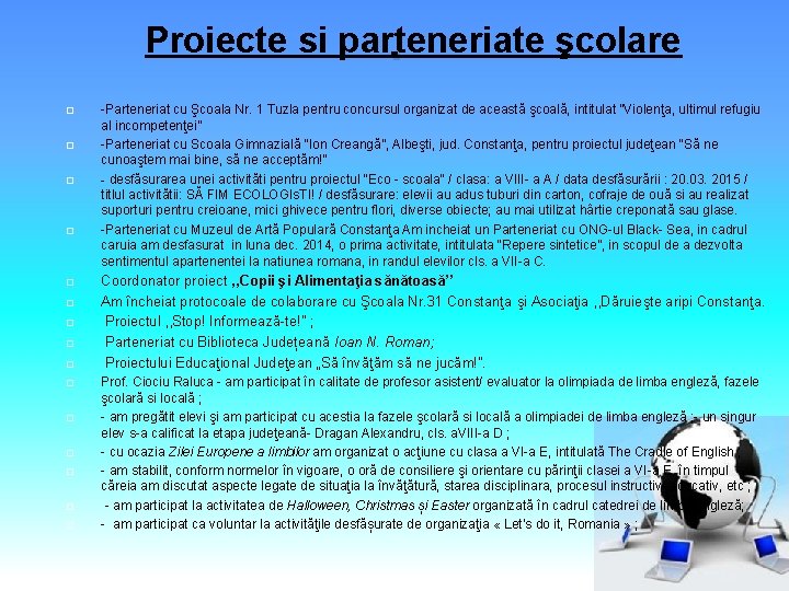 Proiecte si parteneriate şcolare. -Parteneriat cu Şcoala Nr. 1 Tuzla pentru concursul organizat de