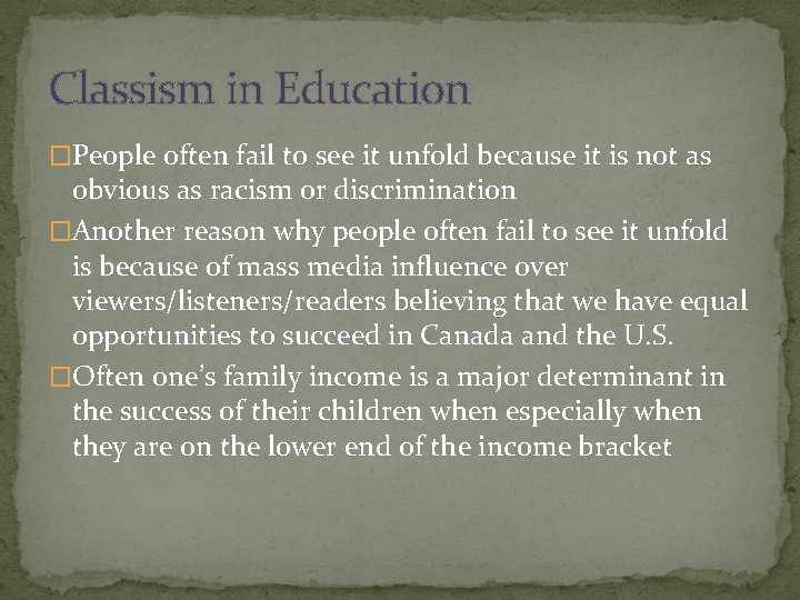 Classism in Education �People often fail to see it unfold because it is not