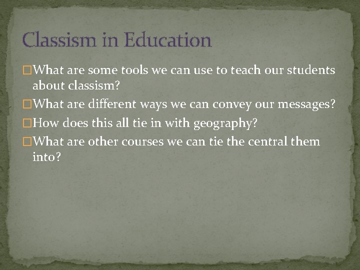 Classism in Education �What are some tools we can use to teach our students