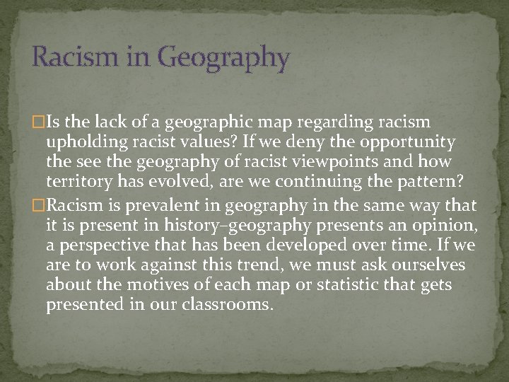 Racism in Geography �Is the lack of a geographic map regarding racism upholding racist