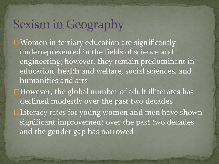 Sexism in Geography �Women in tertiary education are significantly underrepresented in the fields of