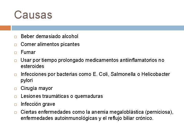 Causas Beber demasiado alcohol Comer alimentos picantes Fumar Usar por tiempo prolongado medicamentos antiinflamatorios