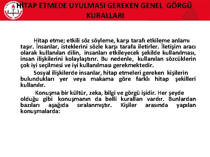 HİTAP ETMEDE UYULMASI GEREKEN GENEL GÖRGÜ KURALLARI Hitap etme; etkili söz söyleme, karşı tarafı