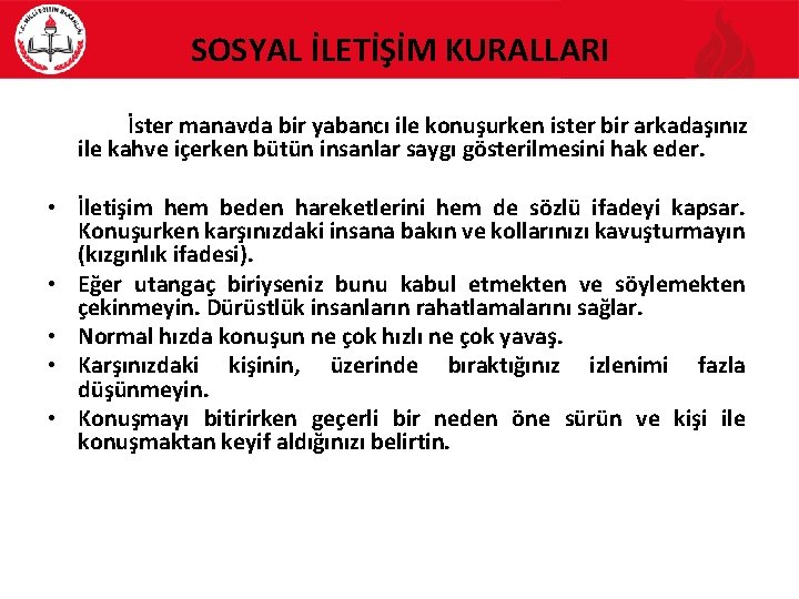 SOSYAL İLETİŞİM KURALLARI İster manavda bir yabancı ile konuşurken ister bir arkadaşınız ile kahve