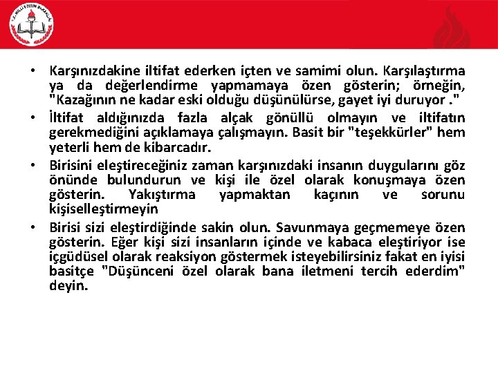  • Karşınızdakine iltifat ederken içten ve samimi olun. Karşılaştırma ya da değerlendirme yapmamaya