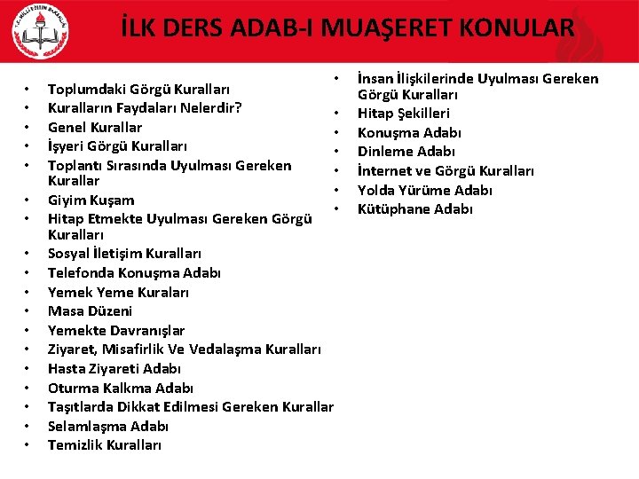 İLK DERS ADAB-I MUAŞERET KONULAR • • • • • Toplumdaki Görgü Kuralların Faydaları