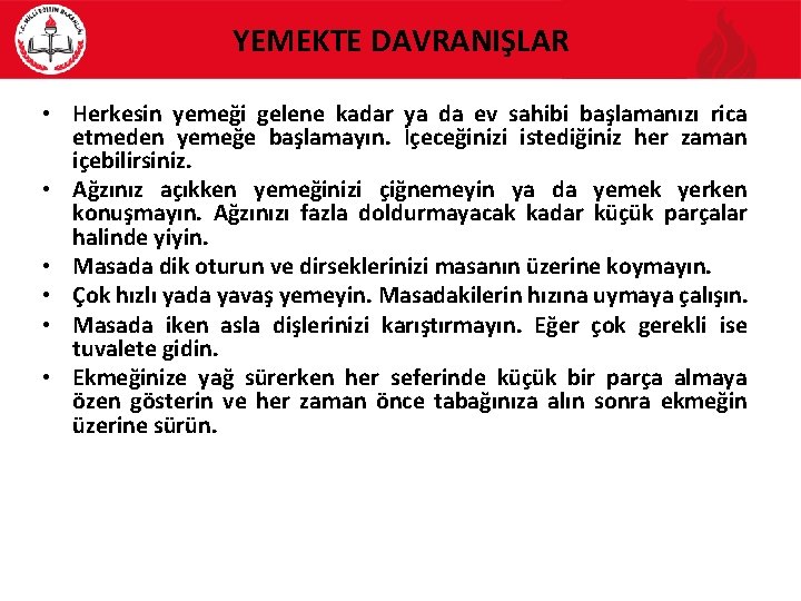 YEMEKTE DAVRANIŞLAR • Herkesin yemeği gelene kadar ya da ev sahibi başlamanızı rica etmeden