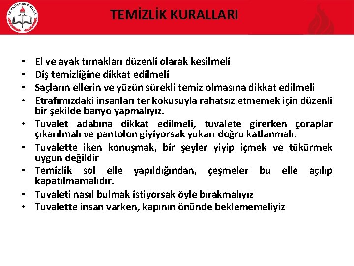 TEMİZLİK KURALLARI • • • El ve ayak tırnakları düzenli olarak kesilmeli Diş temizliğine