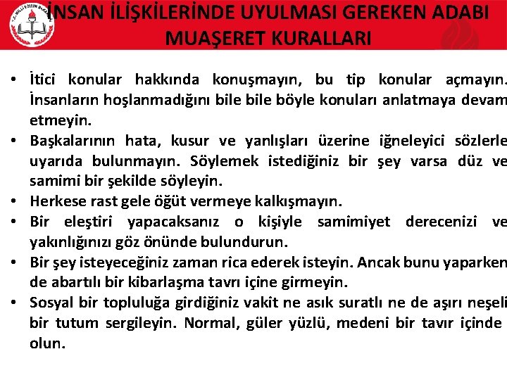 İNSAN İLİŞKİLERİNDE UYULMASI GEREKEN ADABI MUAŞERET KURALLARI • İtici konular hakkında konuşmayın, bu tip